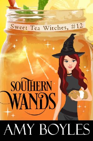 [Sweet Tea Witches 12] • Southern Wands (Sweet Tea Witch Mysteries Book 12)